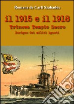 Il 1915 e il 1918. Trincea Tempio Sacro scrigno dei militi ignoti libro