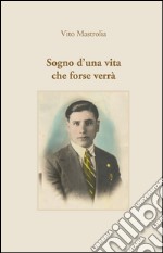 Sogno d'una vita che forse verrà libro