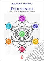 Evolvendo. Percorsi di consapevolezza. Nuova ediz. libro