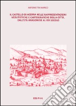 Il castello di Acerra nelle rappresentazioni vedutistiche e cartografiche della città. Dall'età aragonese al XIX secolo