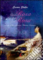 Una rosa color rosa. Storia della contessa Marina Grimani libro