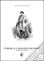 Corvin il cavaliere solitario libro