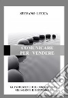 Comunicare per vendere. Gli strumenti del comunicare e gli agenti di commercio libro