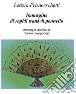 Immagine di rapidi tratti di pennello. Antologia poetica di Tanka giapponesi libro