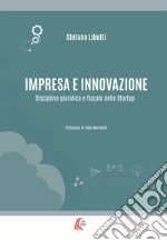 Impresa e innovazione. Disciplina giuridica e fiscale delle Startup libro