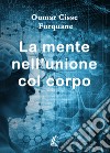 La mente nell'unione col corpo libro