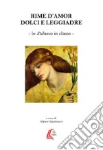 Rime d'amor dolci e leggendarie. Lo Stilnovo in classe libro