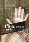 Ifisia. Storia di una donna qualunque libro