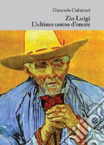 Zio Luigi. L'ultimo uomo d'onore libro