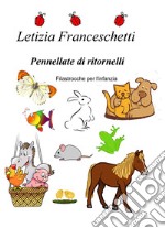 Pennellate di ritornelli. Filastrocche per l'infanzia libro