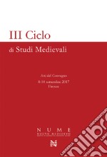 3° Ciclo di Studi Medievali. Atti del Convegno (Firenze, 8-10 settembre 2017) libro