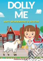 Dolly and me. Marty un'imprenditrice di successo. Nuova ediz.