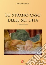 Lo strano caso delle sei dita. Il fascino del mistero libro