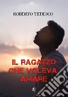 Il ragazzo che voleva amare libro