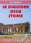 La clessidra della storia. L'eredità culturale della Magna Grecia e la rinascita del Mezzogiorno d'Italia libro di Smedile Elio