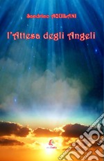 L'attesa degli Angeli. Nuova ediz. libro