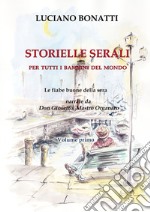 Storielle serali. Per tutti i bambini del mondo. Le fiabe della buona sera narrate da don Gioseffo, mastro organaro. Nuova ediz.. Vol. 1 libro