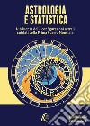 Astrologia e statistica. L'influenza delle configurazioni astrali sui dati della prima guerra mondiale. Nuova ediz. libro