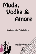 Moda, vodka & amore. Nuova ediz. libro