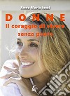 Donne. Il coraggio di vivere senza paura. Nuova ediz. libro