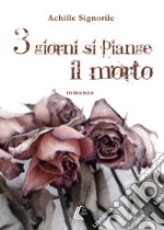 3 giorni si piange il morto libro