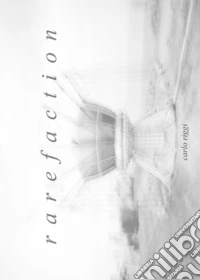 Rarefaction. Ediz. illustrata