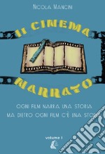 Il cinema narrato. Ogni film narra una storia ma dietro ogni film c'è una storia