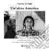 Un'altra America. Ediz. illustrata libro