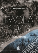 Paola 1943. Storia e memoria dei bombardamenti. Nuova ediz. libro