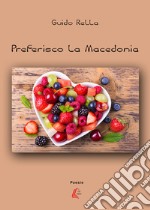 Preferisco la Macedonia. Nuova ediz. libro