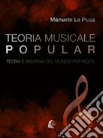 Teoria musicale popular. Teoria e armonia del mondo pop-rock. Nuova ediz. libro