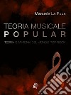 Teoria musicale popular. Teoria e armonia del mondo pop-rock. Nuova ediz. libro