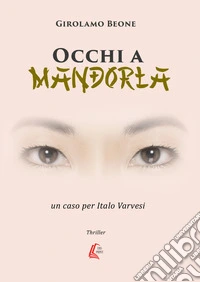Occhi a mandorla. Un caso per Italo Varvesi. Nuova ediz. libro