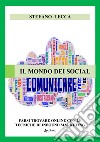 Il mondo dei social. Farsi trovare online con le tecniche di inbound marketing. Nuova ediz. libro di Lecca Stefano