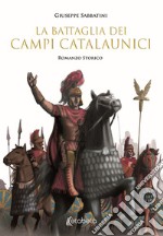 La battaglia dei Campi Catalaunici. Nuova ediz. libro