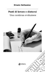 Posti di lavoro e dintorni. Una continua evoluzione libro