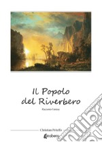 Il popolo del riverbero. Nuova ediz. libro