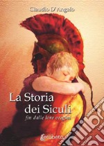 La storia dei siculi. Fin dalle loro origini libro