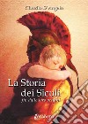 La storia dei siculi. Fin dalle loro origini libro