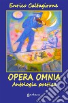 Opera Omnia. Antologia poetica libro di Caltagirone Enrico