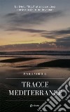 Tracce mediterranee. La dieta "Med" attraverso dieci storie non del tutto inventate libro