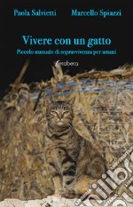 Vivere con un gatto. Piccolo manuale di sopravvivenza per umani. Nuova ediz.