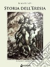 Storia dell'eresia. Nuova ediz. libro