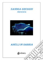 Anelli di sabbia. Nuova ediz. libro