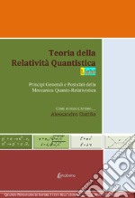 Teoria della relatività quantistica. Principi generali e postulati della meccanica quanto-relativistica. Nuova ediz. libro