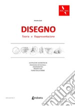 Disegno. Teoria e rappresentazione