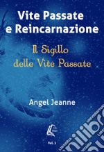 Vite passate e reincarnazione. Il sigillo delle vite passate. Vol. 2 libro