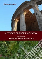 A Tivoli cresce l'acanto. Icone de Tivuli de 'na vota libro