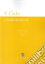 V Ciclo di Studi medievali. Atti del convegno (Firenze, 3-4 giugno 2019). Nuova ediz.