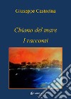 Chiano del mare. I racconti libro